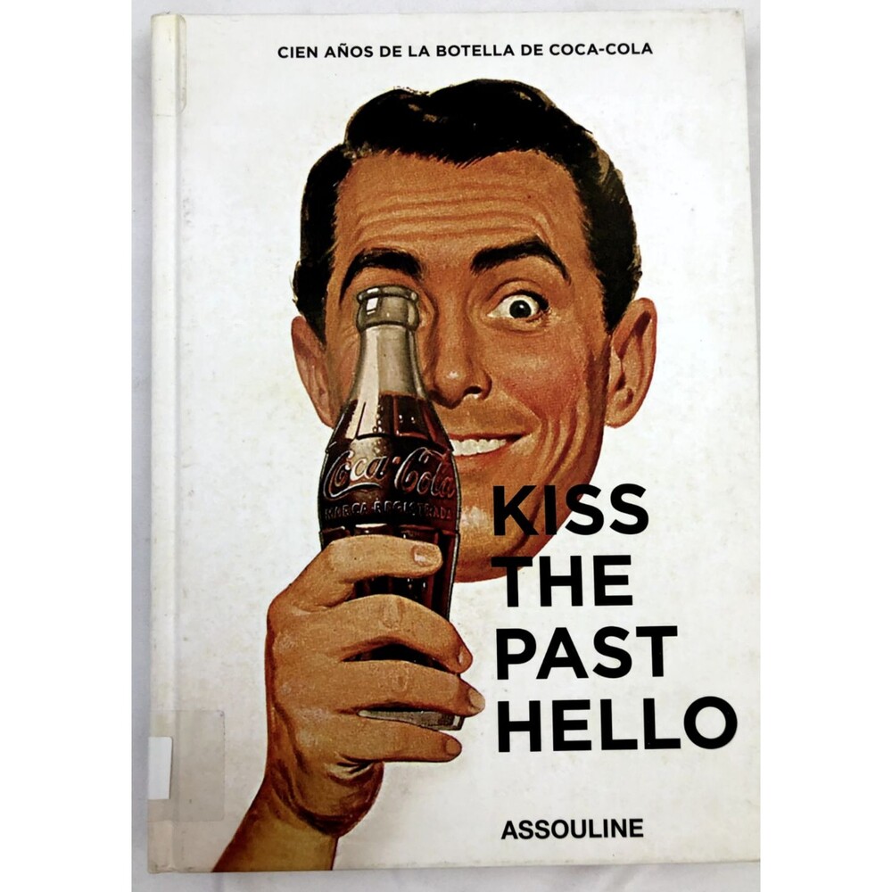Kiss The Past Hello Spanish Language: 100 Years of the Coca-cola Assouline